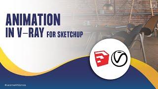 Animation in V-Ray for Sketchup