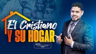 El Cristiano Y Su Hogar En Casa - Pastor Frankely Vásquez