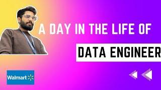 A Day in the Life of a Data Engineer at Walmart ( USA)  | Navigating the World of Data and Tech"