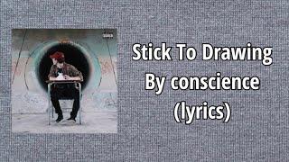 Stick to Drawing by conscience lyrics