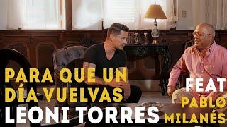Leoni Torres y Pablo Milanés - Para Que Un Día Vuelvas (Video Oficial)