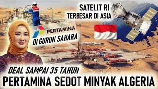 PERTAMINA AKAN SEDOT MIGAS ALGERIA SAMPAI 35 TAHUN !! SATELIT TERBESAR ASIA MILIK INDONESIA DI PAPUA