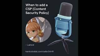 When to add a CSP (Content Security Policy)