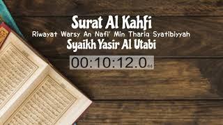 SURAT AL KAHFI || MURATTAL QIRA'AH SAB'AH || RIWAYAT WARSY AN NAFI' || SYAIKH YASIR AL UTABI