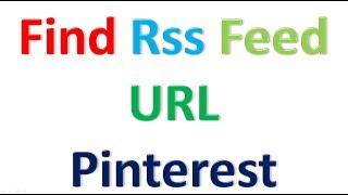 find Rss feed url of pinterest You can use auto Rss wordpress plugin