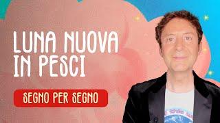 LUNA NUOVA IN PESCI - SEGNO PER SEGNO