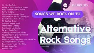 Best Alternative Rock Songs from Coldplay, Goo Goo Dolls, Green Day, Oasis, Nirvana,Creed, and more.