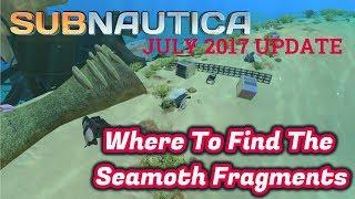 SUBNAUTICA: WHERE TO FIND THE SEAMOTH FRAGMENTS LOCATION-JULY UPDATE 2017- (HD)