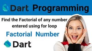 find the factorial of any number entered using for loop in dart program..