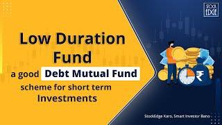 Low Duration Fund – a good debt mutual fund scheme for short term investments