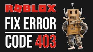 How To Fix Roblox Error Code 403 - Authentication Failed (2024)