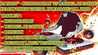 DJ FARID™ - KEHADIRANMU VS TENANGLAH SAYANG REMIX FUNKOT SPECIAL PALEMBANG TILL DROP 2020