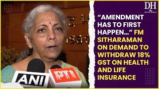 Finance Bill 2024: “Amendment has to first happen” to withdraw 18% GST on health and life insurance