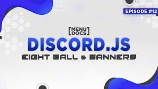 Discord.js Bot Tutorial - 8ball & Banner Commands (Episode #12) | MenuDocs