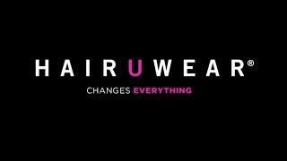 HairUWear Changes Everything