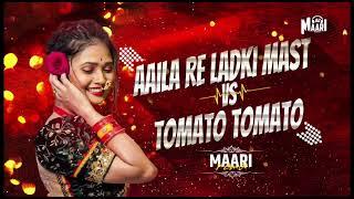 Aaila Re Ladki Mast Mast Vs Tomato Tomato (Remix) | Maari Remix | Instagram Viral DJ Song