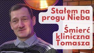 Stałem na progu Nieba. Śmierć kliniczna - istnieje życie po życiu Jezus to prawda świadectwo Tomasza