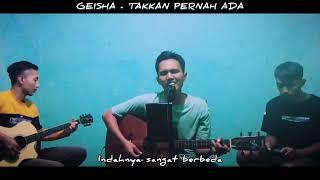 Takkan Pernah Ada - Geisha