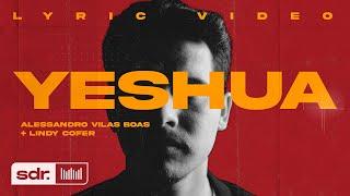 Yeshua (Lyric Vídeo) - Alessandro Vilas Boas + Lindy Cofer | Som do Reino