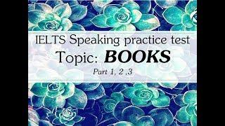 IELTS SPEAKING TEST Topic BOOK - Full Part 1, part 2, part 3