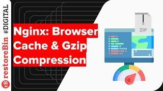 Enable Leverage Browser Cache and Gzip Compression in Nginx Conf