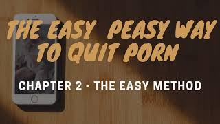 Chapter 2 | The Easy Method | The Easy Peasy Way to Quit Porn Audiobook