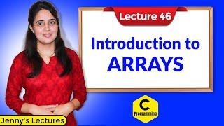 C_46 Arrays in C - part 1 | Introduction to Arrays