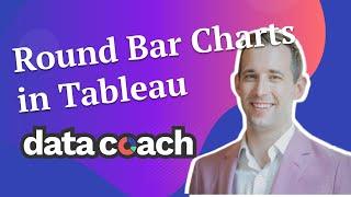 Tableau Zen Master Shows How to Build Rounded Bar Charts | How To Tableau | Data Coach