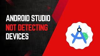 How to fix Android studio not detecting my connected physical devices