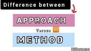 Difference between Approach vs Method  Explain