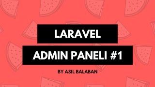 Laravel Kurulumu ve Kullanıcı Girişi - PHP Laravel ile Admin Paneli Yapımı - #1