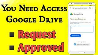 How To Access Google Drive | You Need Access Google Drive | how to approved request on google drive