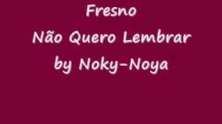 Fresno Não Quero Lembrar By Noky Noya