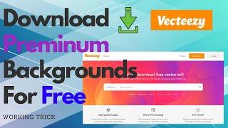 Download Backgrounds or Images from Vecteezy Website | Full Working Trick | Must Watched