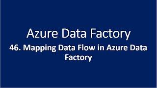 46. Mapping Data Flow in Azure Data Factory