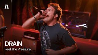 DRAIN - Feel The Pressure | Audiotree Live