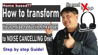 How to transform your regular headset to Noise cancelling! for Home based job!