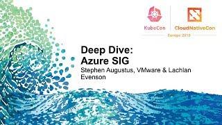 Deep Dive: Azure SIG - Stephen Augustus, VMware & Lachlan Evenson