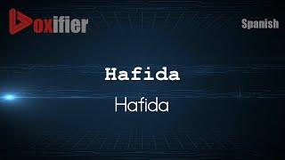 How to Pronounce Hafida (Hafida) in Spanish - Voxifier.com