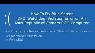 How to Fix DPC Watchdog Violation Error on an Asus ROG Computer Tutorial by a Certified Technician