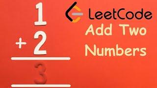 LeetCode - Add Two Numbers | Solution Explained | Python