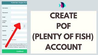 POF Account Sign Up: How to Create POF Account in 2021 | Plenty Of Fish