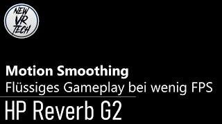 HP Reverb G2 // Motion Smoothing: Flüssiges Gameplay bei wenig FPS