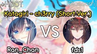 o!d  | Ran_Chan vs fds1 | Katagiri - ch3rry (Short Ver.) [Blossom]