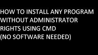 How to install any program without administrator rights with proof!!! (under 2 minutes)