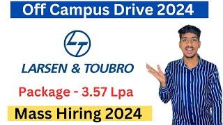 L&T Off Campus Drive 2024 | L&T Recruitment 2024 | L&T Freshers Hiring 2024 | Mass Hiring 2024