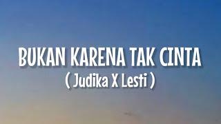 Judika X Lesti - Bukan Karena Tak Cinta (Lirik Lagu)