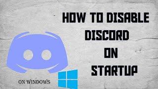 How To Disable Discord On Startup
