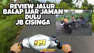 2010 NOSTALGIA JB CISINGA DULU TERKENAL TEMPAT BALAP LIARNYA!! BANYAK TRAGEDI JAMAN DULU