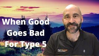 Enneagram: When Good Goes Bad For Type 5
